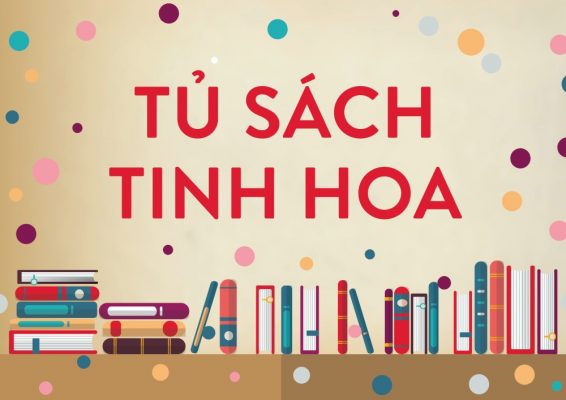 "Tủ Sách Tinh Hoa" không thể bỏ qua - Thầy Trần Việt Quân đã chọn lọc và gợi ý cho mọi gia đình