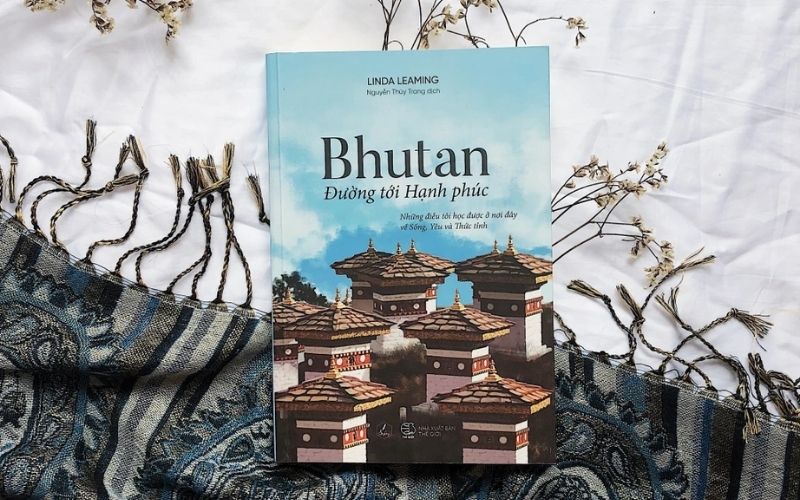 Review Sách “Bhutan Đường Tới Hạnh Phúc” Sống, Yêu Và Thức Tỉnh Trong Tâm Hồn!